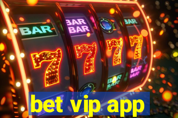 bet vip app